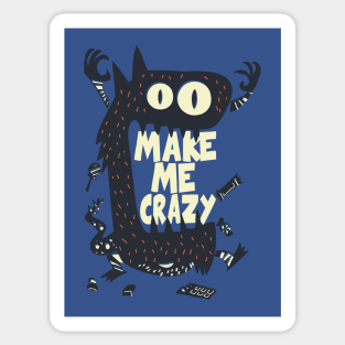 Make me crazy monster Sticker